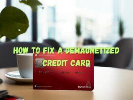 how to demagnetize credit cards